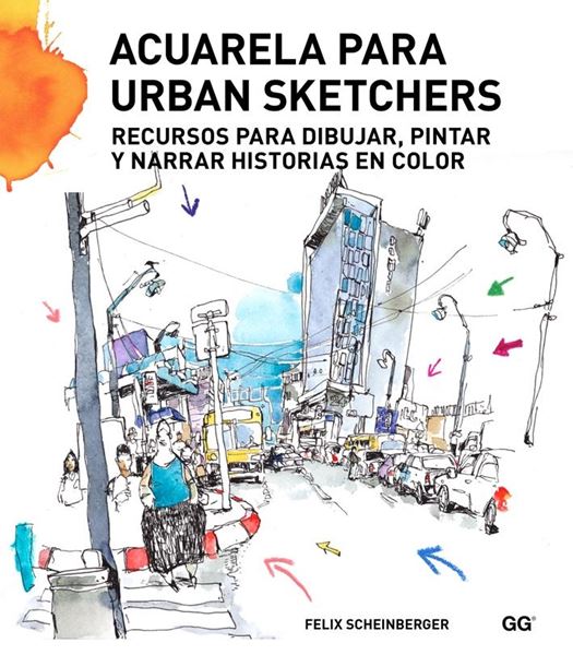 Acuarela para urban sketchers "Recursos para dibujar, pintar y narrar historias en color"