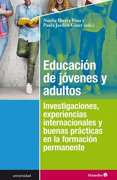 Educación de jóvenes y adultos "Investigaciones, experiencias internacionales y buenas prácticas en la f"