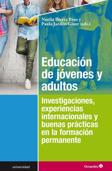 Educación de jóvenes y adultos "Investigaciones, experiencias internacionales y buenas prácticas en la f"