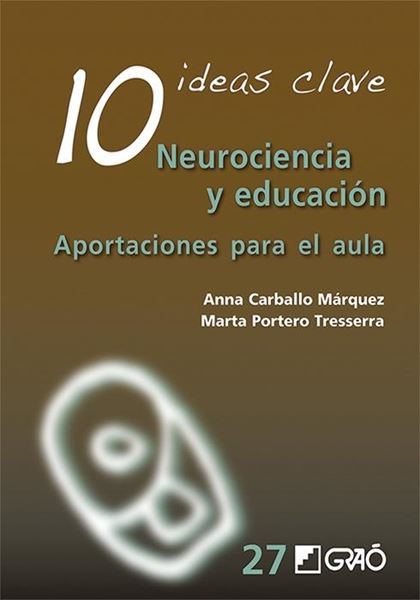 10 Ideas clave. Neurociencia y educación "Aportaciones para el aula"