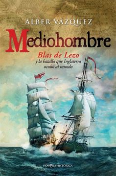 Mediohombre "Blas de Lezo y la batalla que Inglaterra ocultó al mundo"