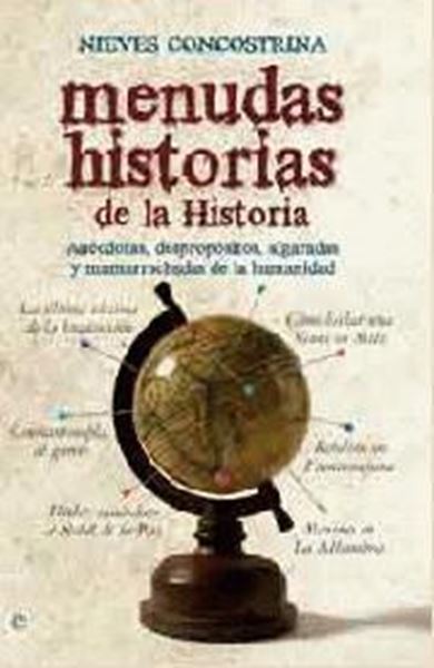 Menudas historias de la Historia "Anécdotas, depropósitos, algaradas y mamarrachadas de la humanid"