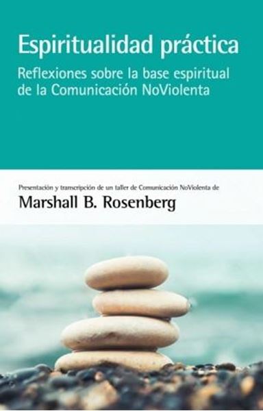 Espiritualidad práctica "Reflexiones sobre la base espiritual de la Comunicación NoViolenta"