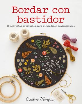 Bordar con bastidor "20 proyectos originales para el bordador contemporáneo"