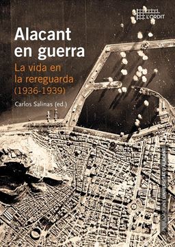 Alacant en guerra "La vida en la rereguarda (1936-1939)"