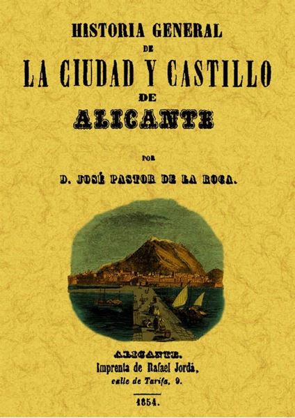Alicante. Historia general de la ciudad y su castillo