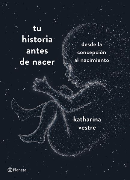 Tu historia antes de nacer "Desde la concepción al nacimiento"