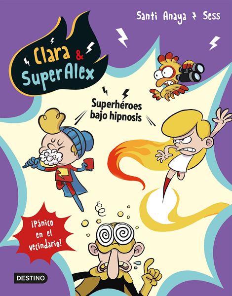 Clara & SuperAlex 5. Superhéroes bajo hipnosis "¡Pánico en el vecindario!"