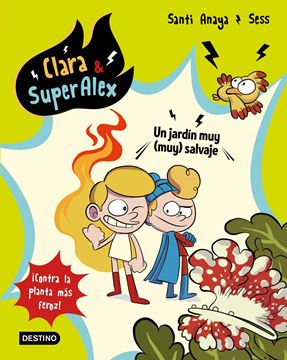 Clara & SuperAlex 6. Un jardín muy (muy) salvaje "¡Contra la planta más feroz!"