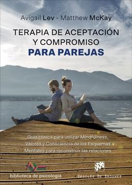 Terapia de Aceptación y Compromiso para parejas.  "Guía clínica para utilizar Mindfulness, valores y consciencia de los esquemas mentales "