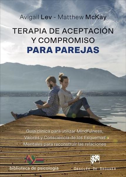 Terapia de Aceptación y Compromiso para parejas.  "Guía clínica para utilizar Mindfulness, valores y consciencia de los esquemas mentales "