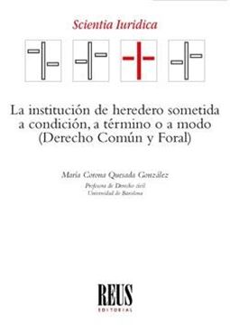 Institución de heredero sometida a condición, a término o a modo, La, 2019 "Derecho Común y Foral"