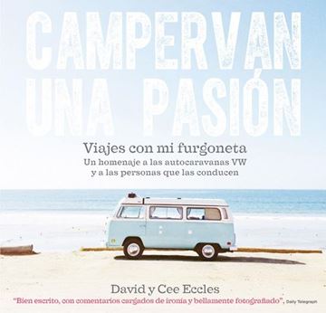 Campervan una pasión "Viajes con mi furgoneta. Un homenaje a las autocaravanas VW y a las personas que las conducen"