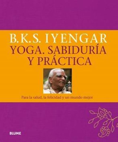 Yoga. Sabiduría y práctica "Para la salud, la felicidad y un mundo mejor"