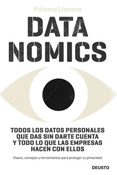 Datanomics "Todos los datos personales que das sin darte cuenta y todo lo que las empresas hacen con ellos"