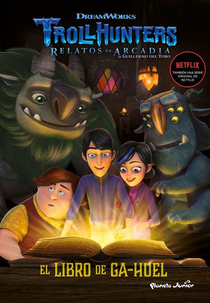 Trollhunters. Cuentos de Arcadia. El Libro de Ga-Huel "Narrativa 3"