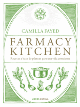 Imagen de Farmacy Kitchen "Recetas a base de plantas para una vida consciente"