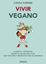 Vivir Vegano "Alimentos, vestimenta, productos de belleza, ocio: Una vida sana y respetuosa con los animales"