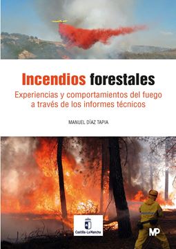 Incendios forestales. Experiencias y comportamiento del fuego a través de los Informes técnicos