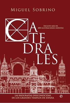 Catedrales, 2019 "Las biografías desconocidas de los grandes templos de España"