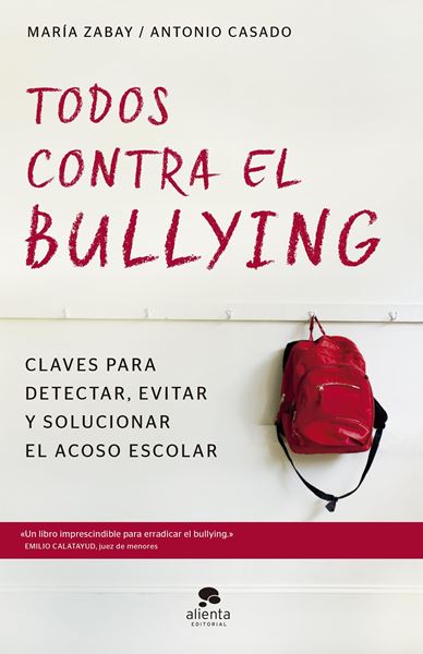 Todos contra el bullying "Claves para detectar, evitar y solucionar el acoso escolar"