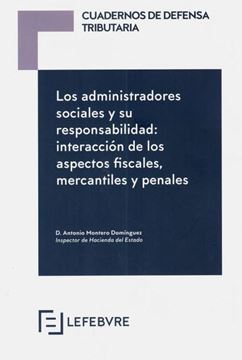 Imagen de Los administradores sociales y su responsabilidad, 2019 "interacción de los aspectos fiscales, mercantiles y penales"