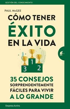 Cómo tener éxito en la vida, 2019 "35 consejos sorprendentemente fáciles para vivir a lo grande"