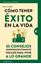 Cómo tener éxito en la vida, 2019 "35 consejos sorprendentemente fáciles para vivir a lo grande"