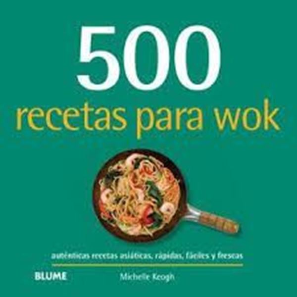 Imagen de 500 recetas para wok "Auténticas recetas asiáticas, rápidas, fáciles y frescas"