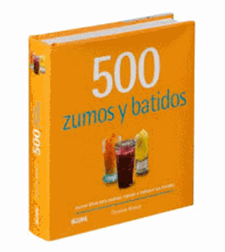 Imagen de 500 Zumos y batidos  "Nuevas ideas para sazonar, espesar y endulzar sus bebidas"