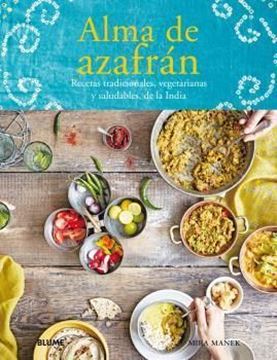 Imagen de Alma de azafrán "Recetas tradicionales, vegetarianas y saludables, de la India"