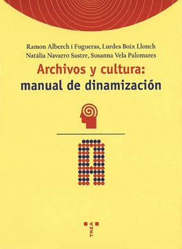 Archivos y cultura: manual de dinamización