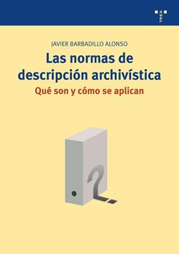 Las normas de descripción archivística "qué son y cómo se aplican"