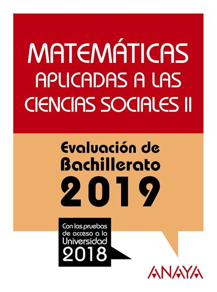Matemáticas aplicadas a las Ciencias Sociales II. Evaluación de Bachillerato 2019 "Con las pruebas de acceso a la Universidad 2018"