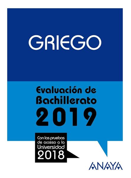 Griego. Evaluación de Bachillerato 2019 "Con las pruebas de acceso a la Universidad 2018"