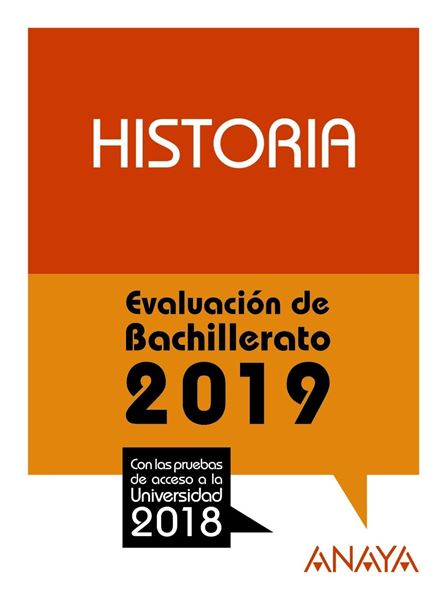 Historia. Evaluación de Bachillerato 2019 "Con las pruebas de acceso a la Universidad 2018"