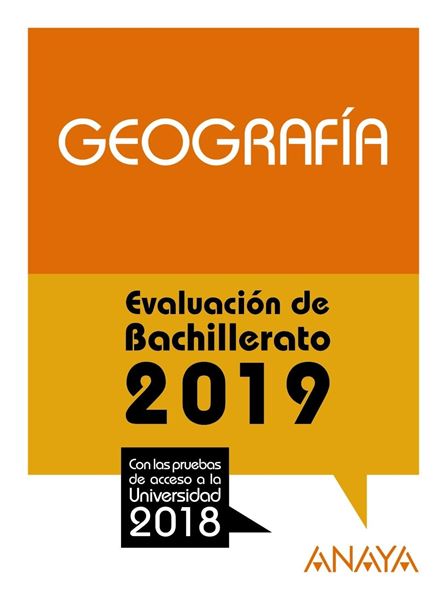 Geografía. Evaluación de Bachillerato 2019 "Con las pruebas de acceso a la Universidad 2018"