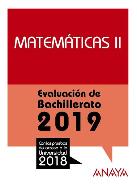 Matemáticas II. Evaluación de Bachillerato 2019 "Con las pruebas de acceso a la Universidad 2018"