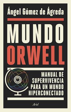 Mundo Orwell, 2019 "Manual de supervivencia para un mundo hiperconectado"