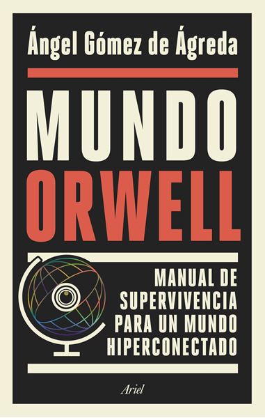 Mundo Orwell, 2019 "Manual de supervivencia para un mundo hiperconectado"