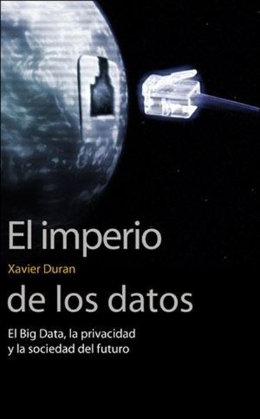 Imperio de los datos, El "El Big Data, la privacidad y la sociedad del futuro"