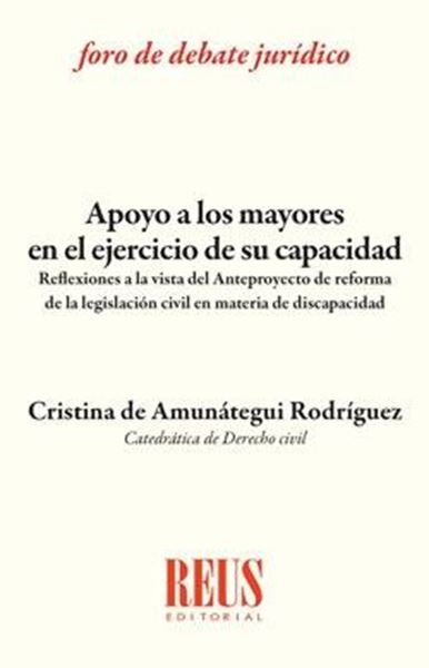 Apoyo a los mayores en el ejercicio de su capacidad "Reflexiones a la vista del Anteproyecto de reforma de la legislación civil en materia de discapacidad"