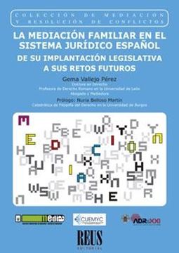 Mediación familiar en el sistema jurídico español, La "De su implantación legislativa a sus retos futuros"