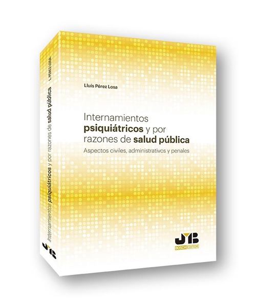 Internamientos psiquiátricos y por razones de salud pública, 2019 "Aspectos civiles, administrativos y penales"