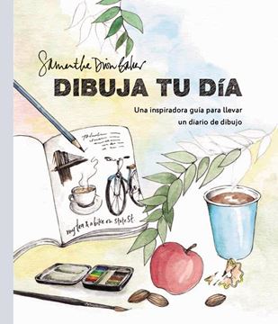 Dibuja tu día "Una inspiradora guía para llevar un diario de dibujo"