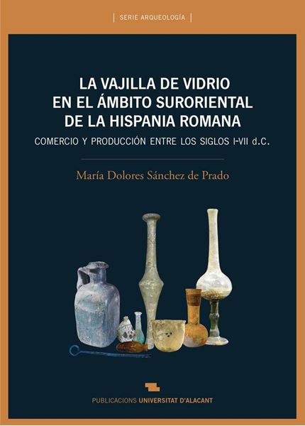 Vajilla de vidrio en el ámbito suroriental de la Hispania romana, La "Comercio y producción ente los siglos I-VII d. C."