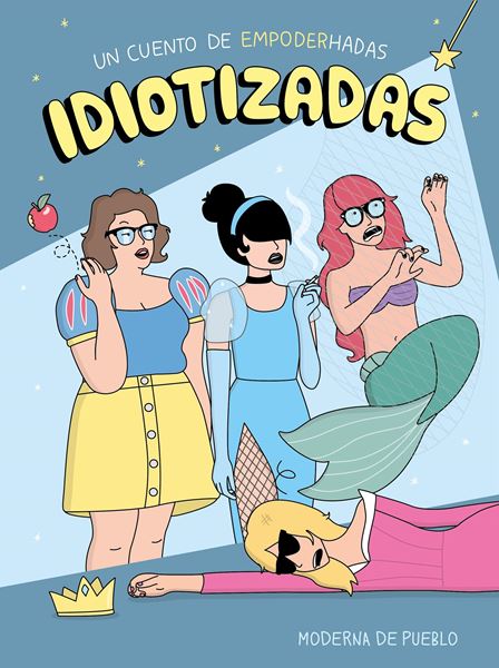 Idiotizadas "Un cuento de empoderhadas"