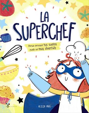 La superchef "Porque perseguir tus sueños puede ser muy divertido"