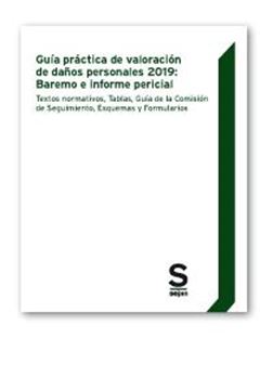 Guía práctica de valoración de daños personales 2019: Baremo e informe pericial "Textos normativos, Tablas, Guía de la Comisión de Seguimiento, Esquemas"