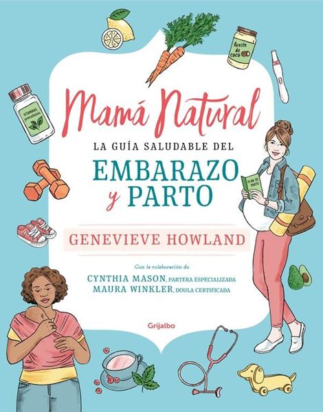 Mamá natural "La guía saludable del embarazo y parto"